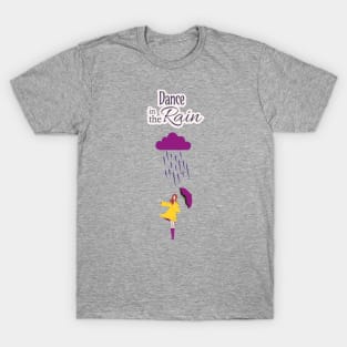 Dance in the Rain | Motivational Quote & Illustration T-Shirt